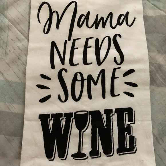 Other - Mama Needs Some Wine Flour Sack Towel